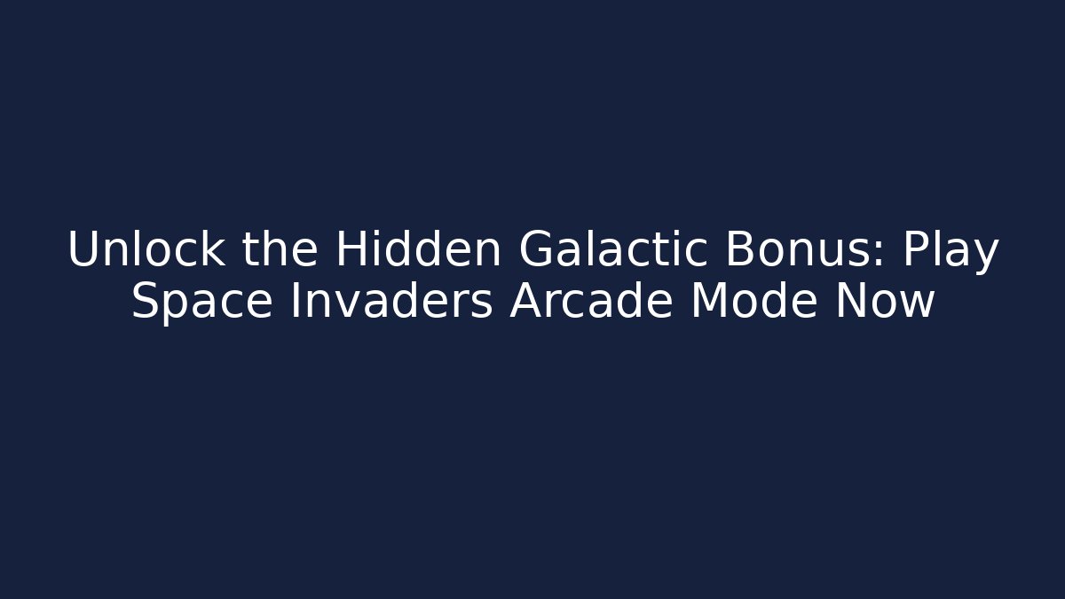 Unlock the Hidden Galactic Bonus: Play Space Invaders Arcade Mode Now