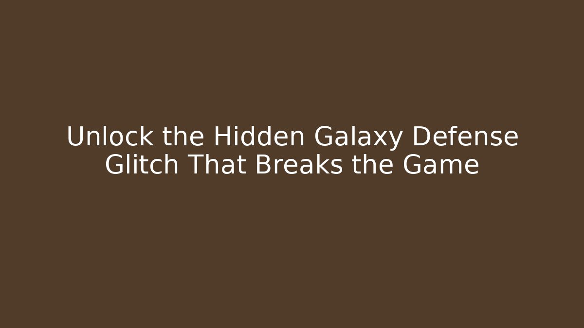 Unlock the Hidden Galaxy Defense Glitch That Breaks the Game