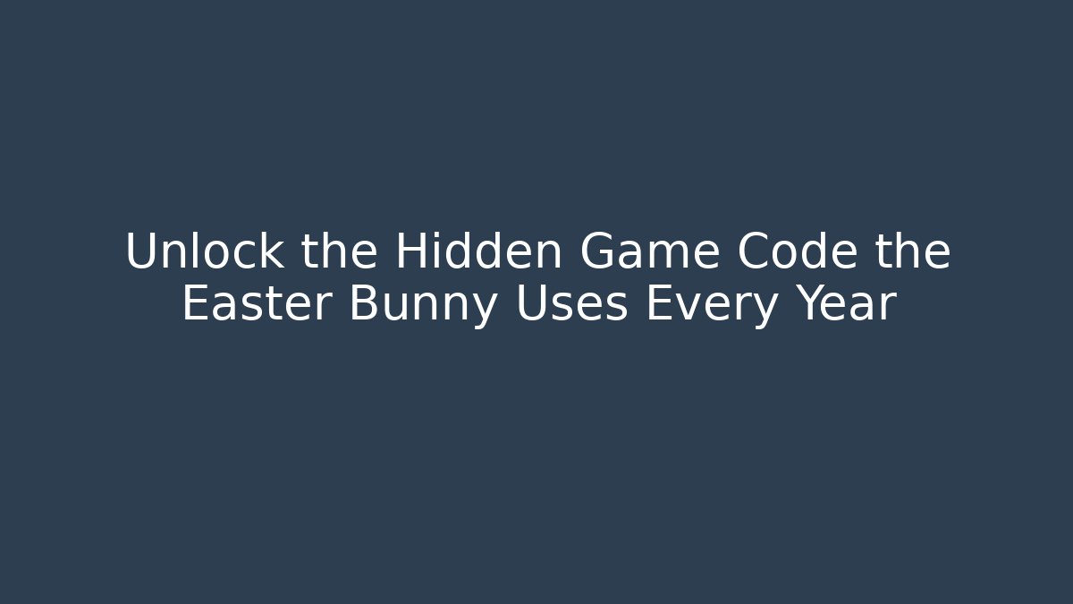 Unlock the Hidden Game Code the Easter Bunny Uses Every Year