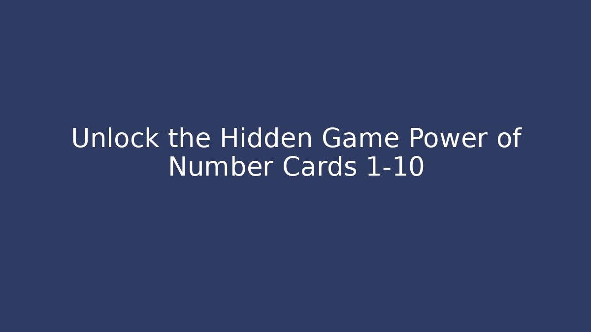 Unlock the Hidden Game Power of Number Cards 1-10 - Critter Realm