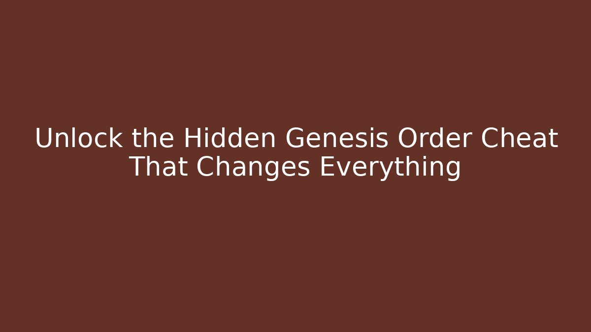 Unlock the Hidden Genesis Order Cheat That Changes Everything