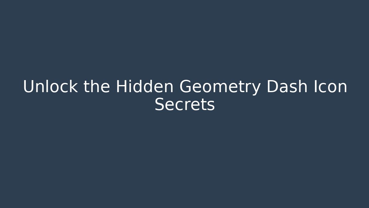 Unlock the Hidden Geometry Dash Icon Secrets - Critter Realm