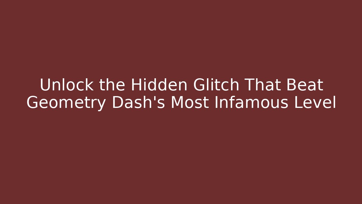Unlock the Hidden Glitch That Beat Geometry Dash's Most Infamous Level - Critter Realm