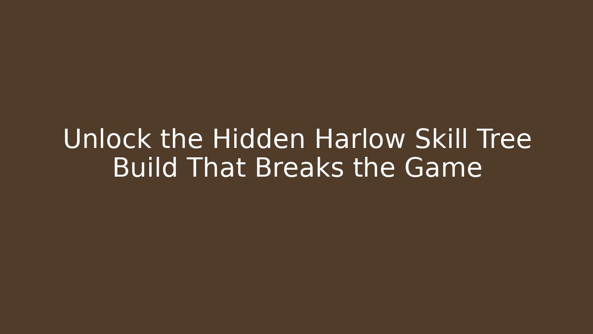 Unlock the Hidden Harlow Skill Tree Build That Breaks the Game
