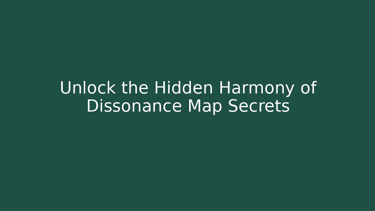 Unlock the Hidden Harmony of Dissonance Map Secrets