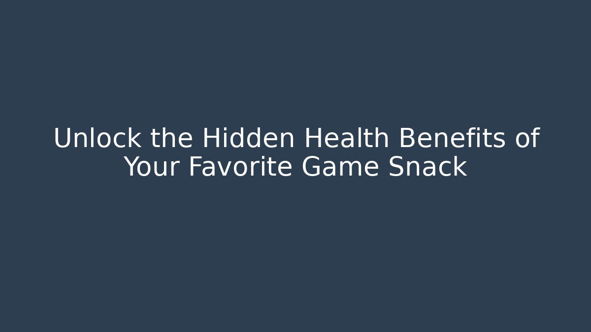 Unlock the Hidden Health Benefits of Your Favorite Game Snack