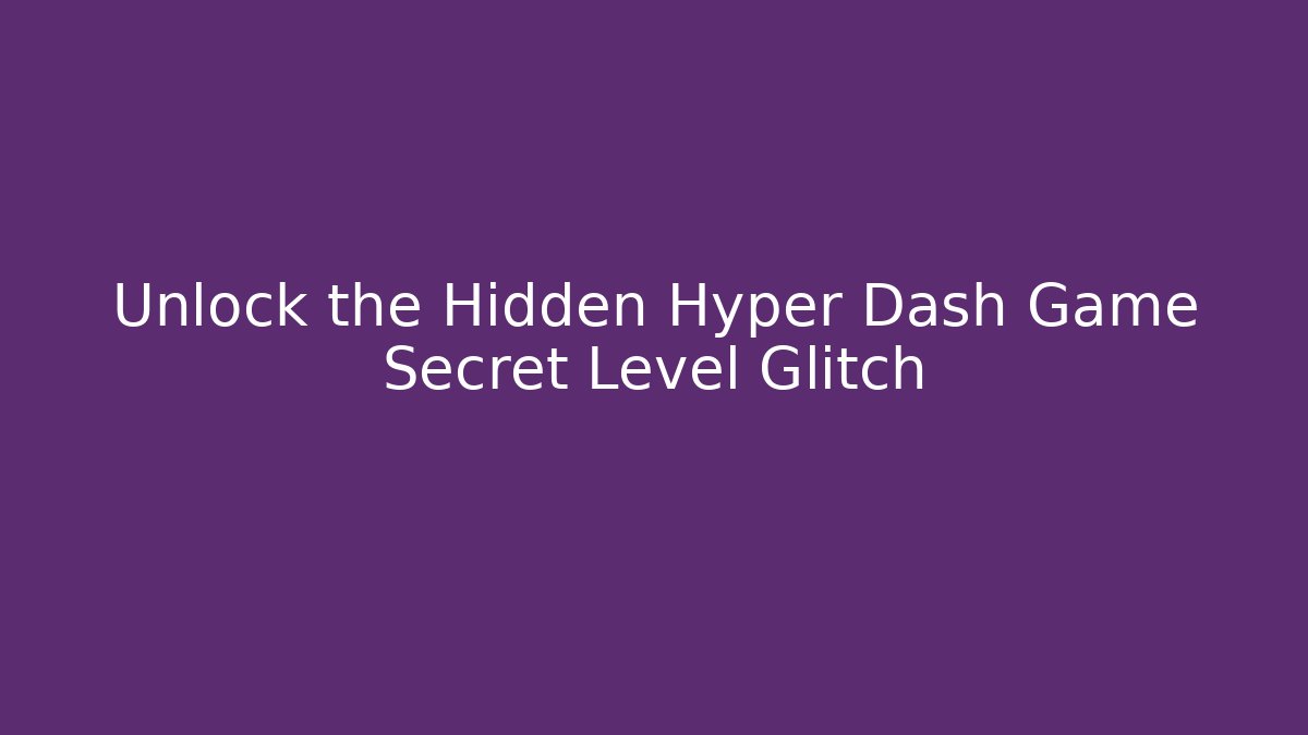 Unlock the Hidden Hyper Dash Game Secret Level Glitch - Critter Realm