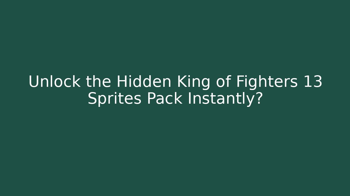Unlock the Hidden King of Fighters 13 Sprites Pack Instantly?