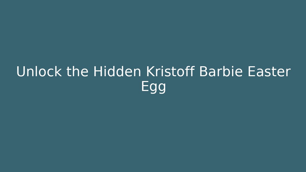 Unlock the Hidden Kristoff Barbie Easter Egg - Critter Realm