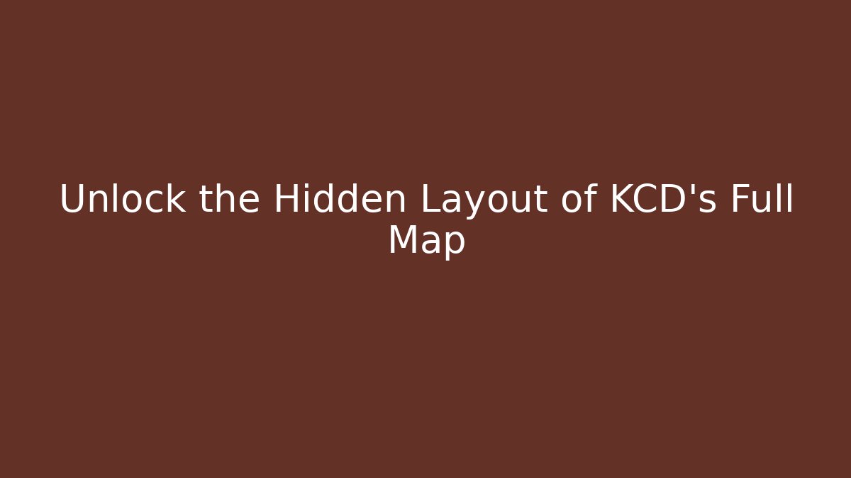 Unlock the Hidden Layout of KCD's Full Map