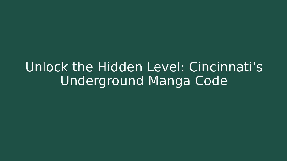 Unlock the Hidden Level: Cincinnati’s Underground Manga Code - Critter Realm