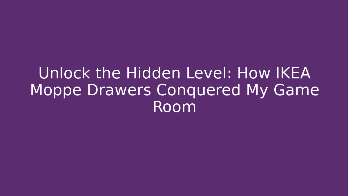 Unlock the Hidden Level: How IKEA Moppe Drawers Conquered My Game Room