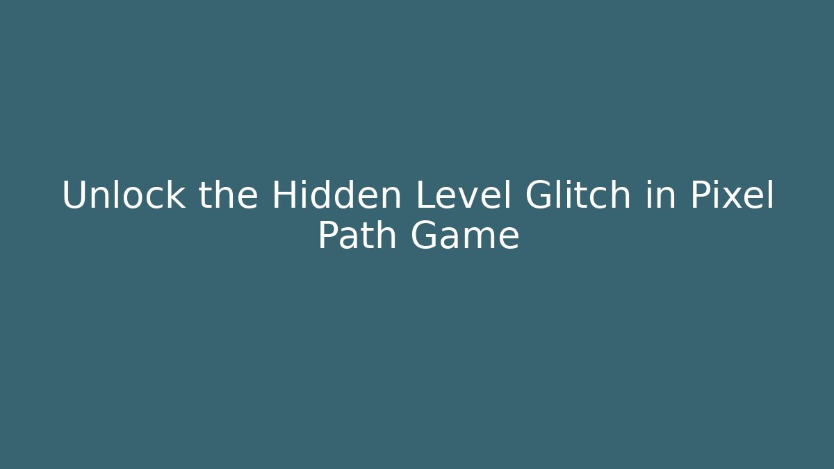 Unlock the Hidden Level Glitch in Pixel Path Game