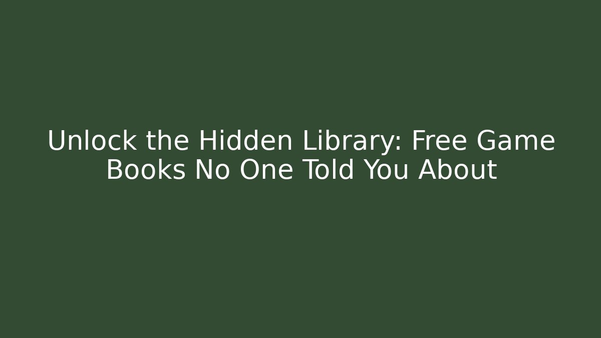 Unlock the Hidden Library: Free Game Books No One Told You About
