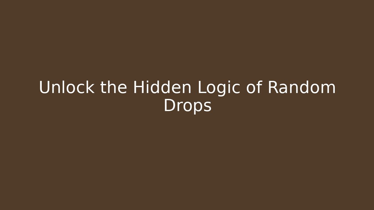 Unlock the Hidden Logic of Random Drops