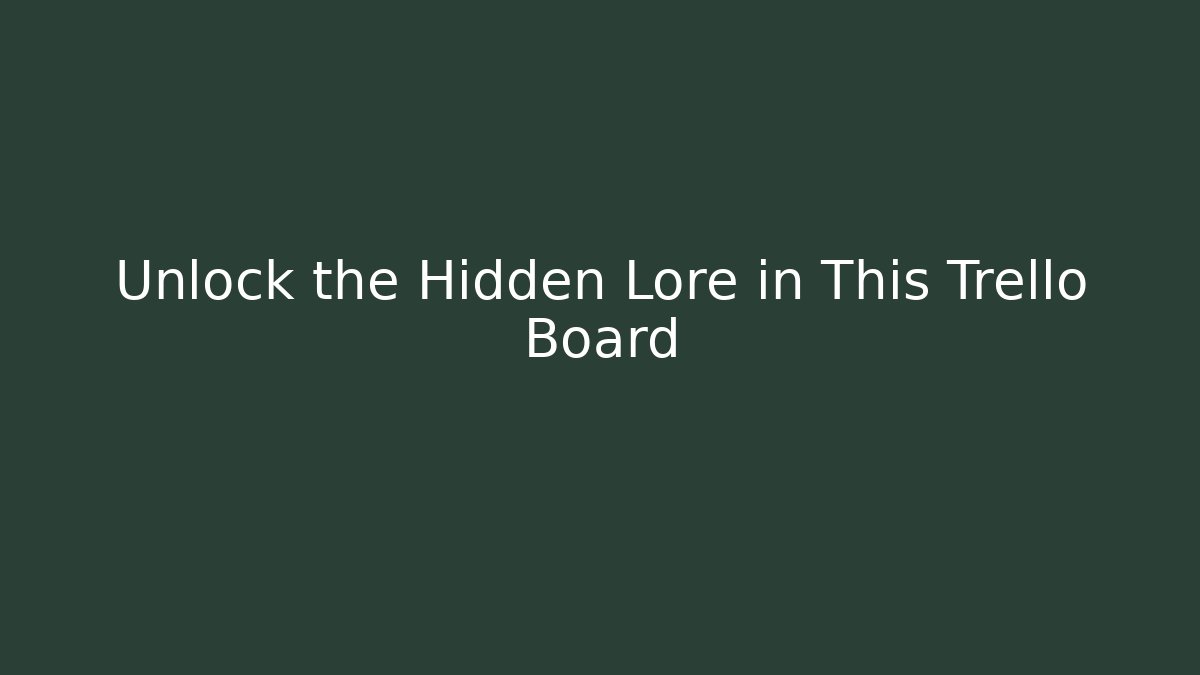 Unlock the Hidden Lore in This Trello Board - Critter Realm