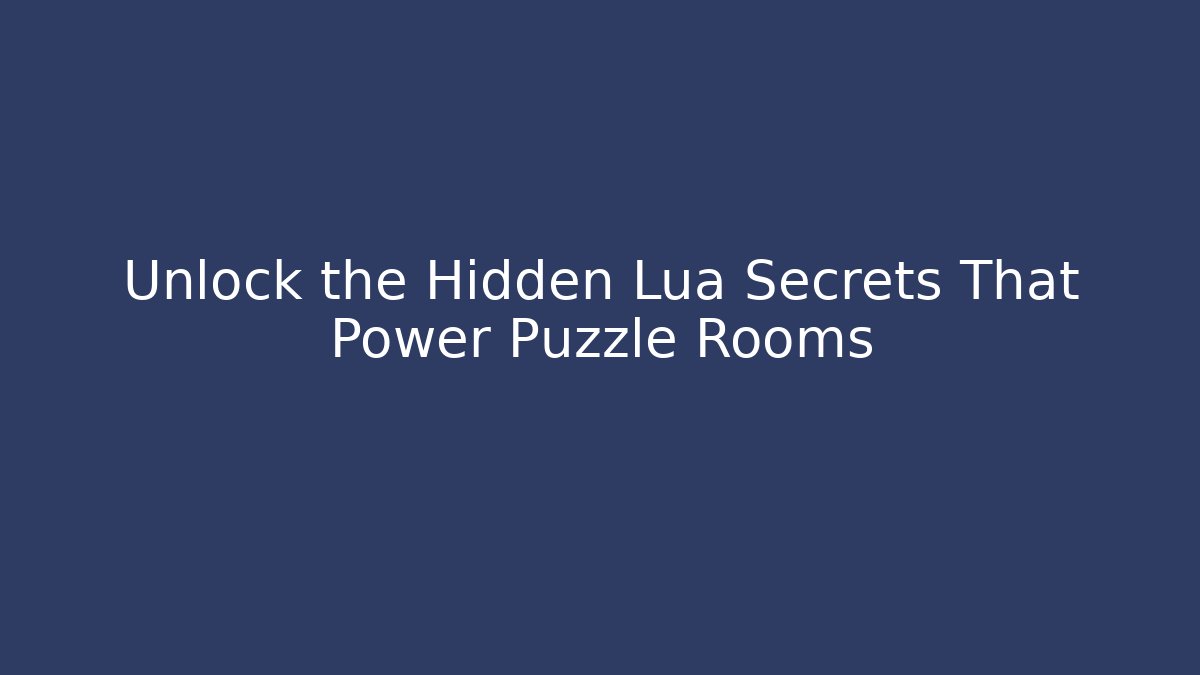 Unlock the Hidden Lua Secrets That Power Puzzle Rooms - Critter Realm