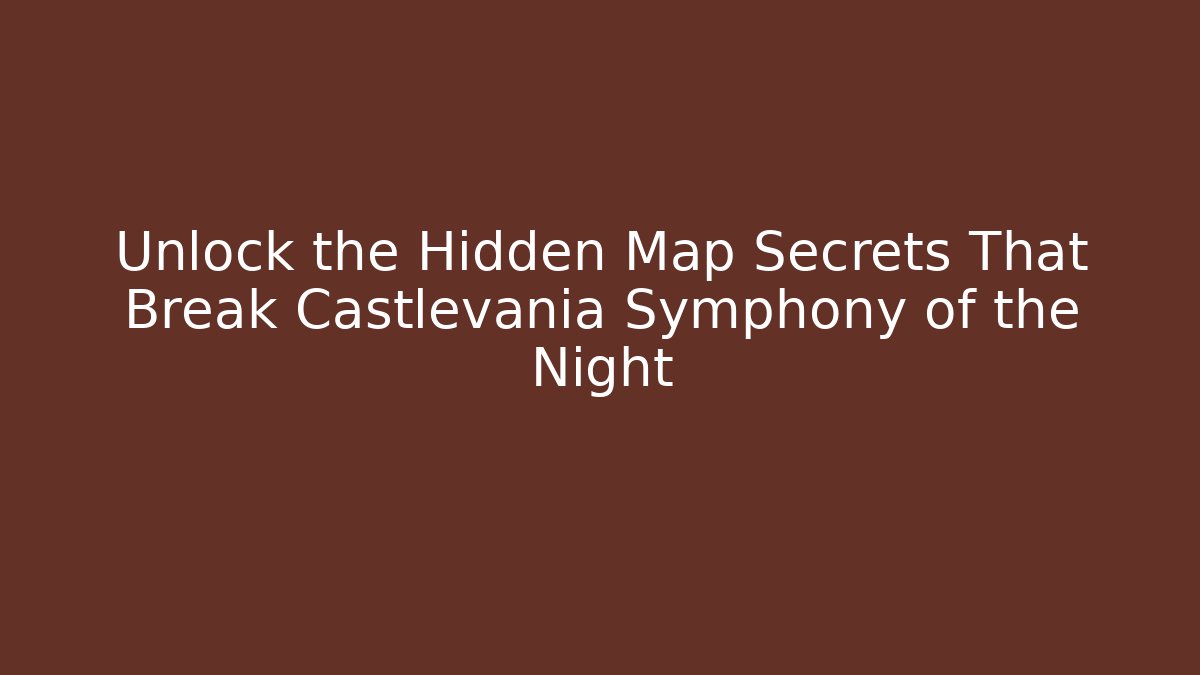 Unlock the Hidden Map Secrets That Break Castlevania Symphony of the Night - Critter Realm