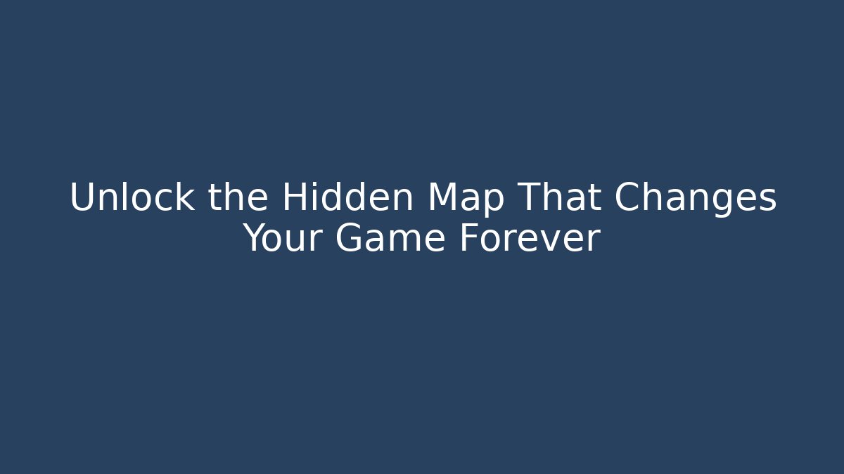 Unlock the Hidden Map That Changes Your Game Forever