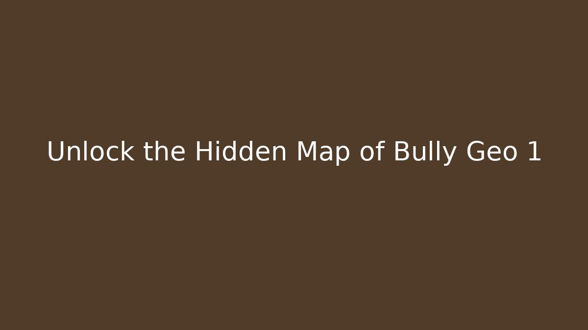 Unlock the Hidden Map of Bully Geo 1 - Critter Realm