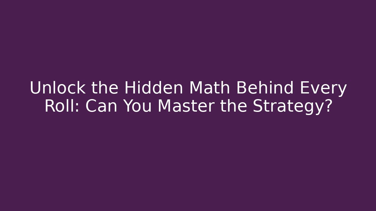 Unlock the Hidden Math Behind Every Roll: Can You Master the Strategy? - Critter Realm