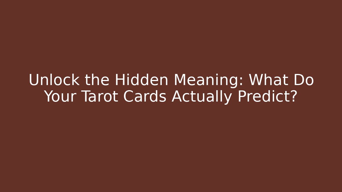 Unlock the Hidden Meaning: What Do Your Tarot Cards Actually Predict? - Critter Realm