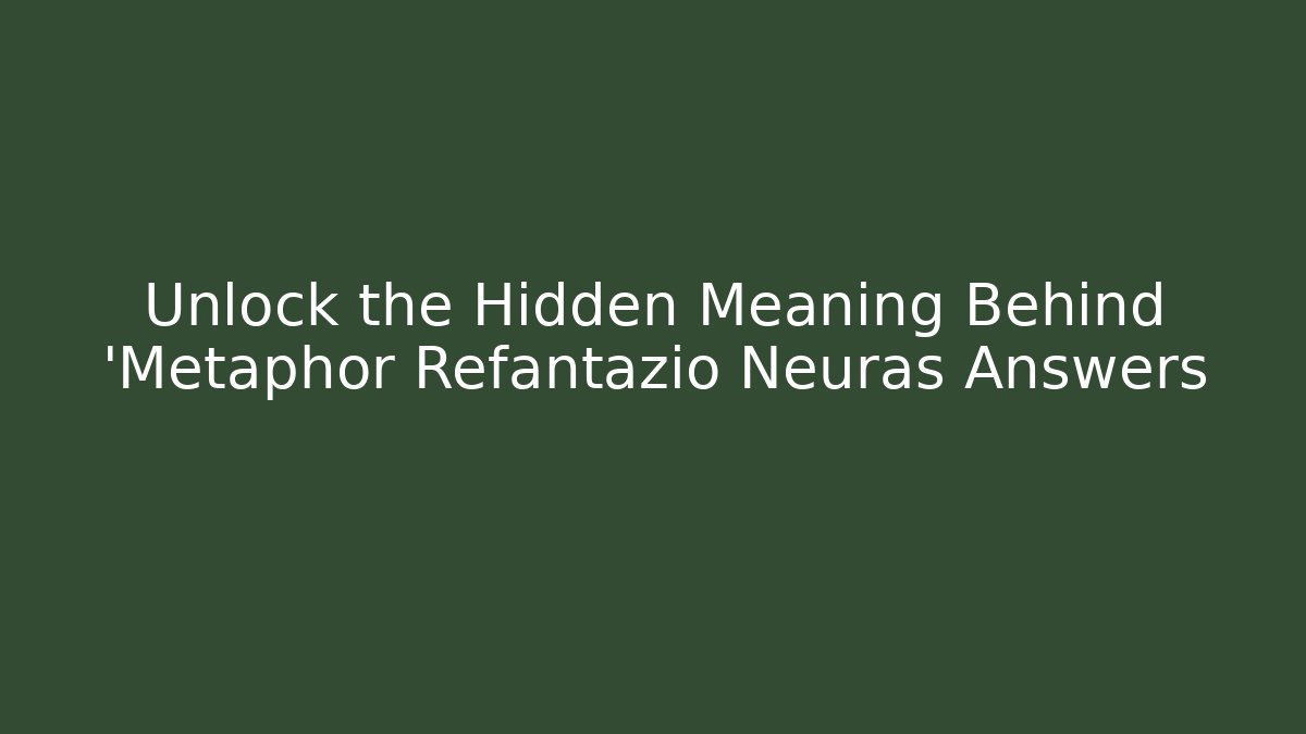 Unlock the Hidden Meaning Behind 'Metaphor Refantazio Neuras Answers