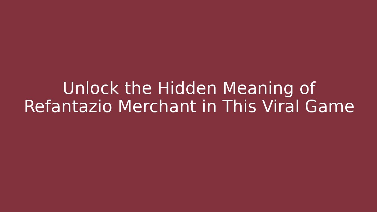 Unlock the Hidden Meaning of Refantazio Merchant in This Viral Game