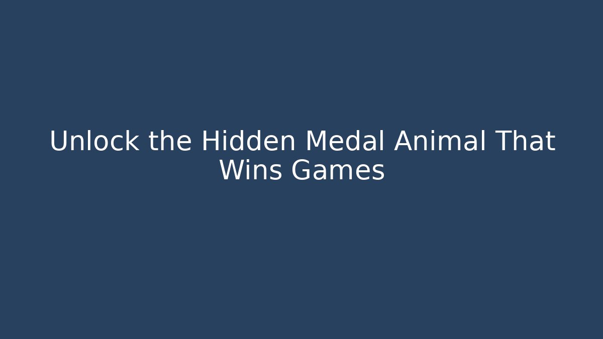 Unlock the Hidden Medal Animal That Wins Games