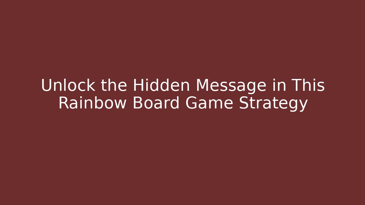 Unlock the Hidden Message in This Rainbow Board Game Strategy
