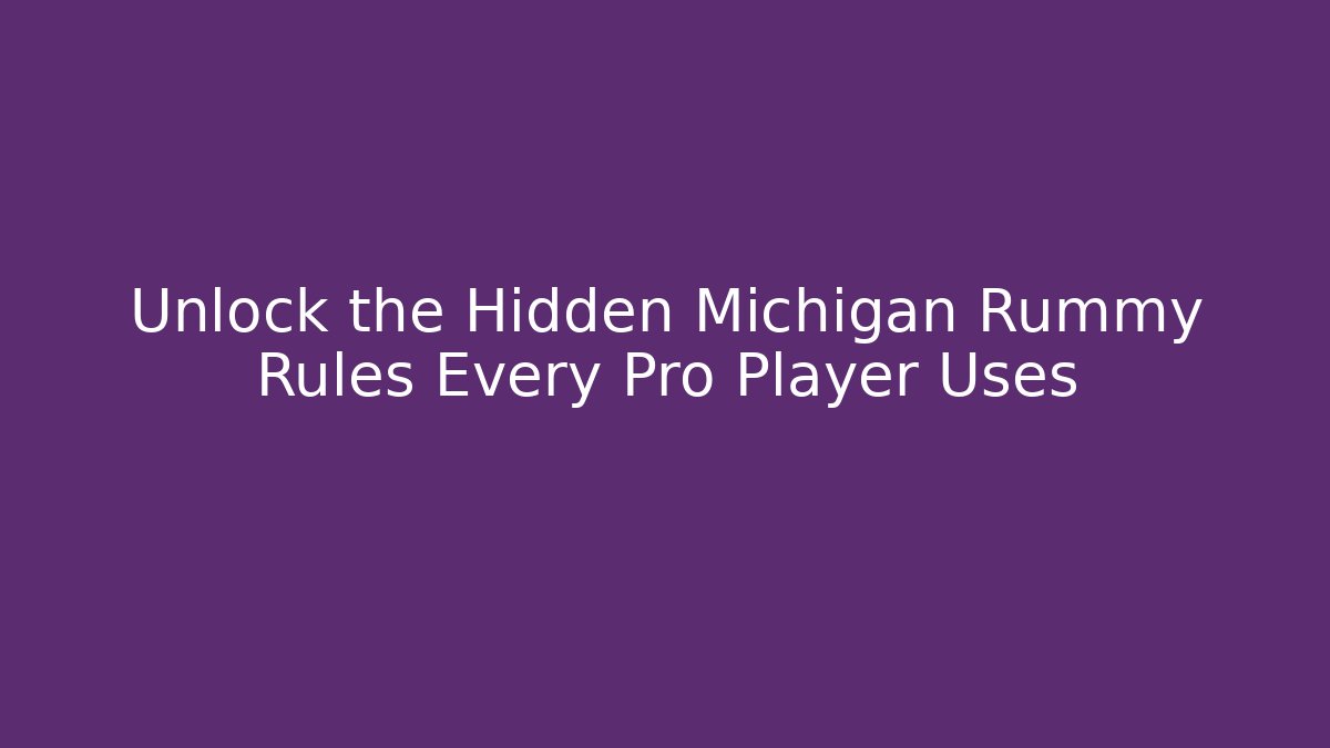 Unlock the Hidden Michigan Rummy Rules Every Pro Player Uses - Critter Realm