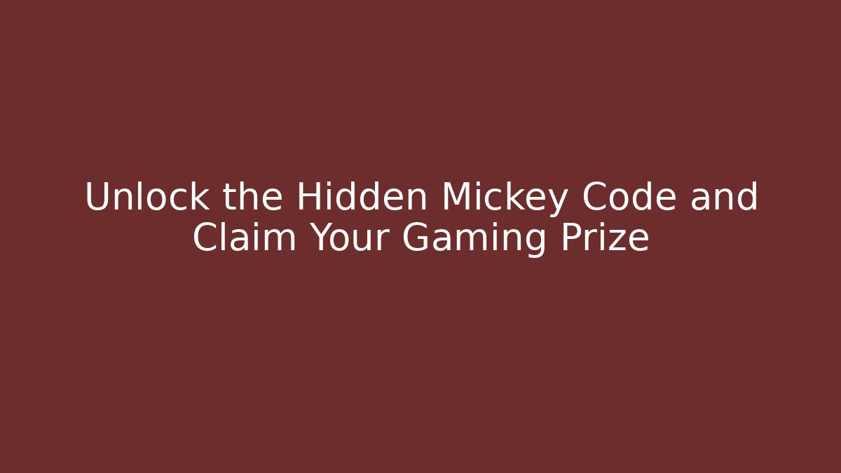 Unlock the Hidden Mickey Code and Claim Your Gaming Prize