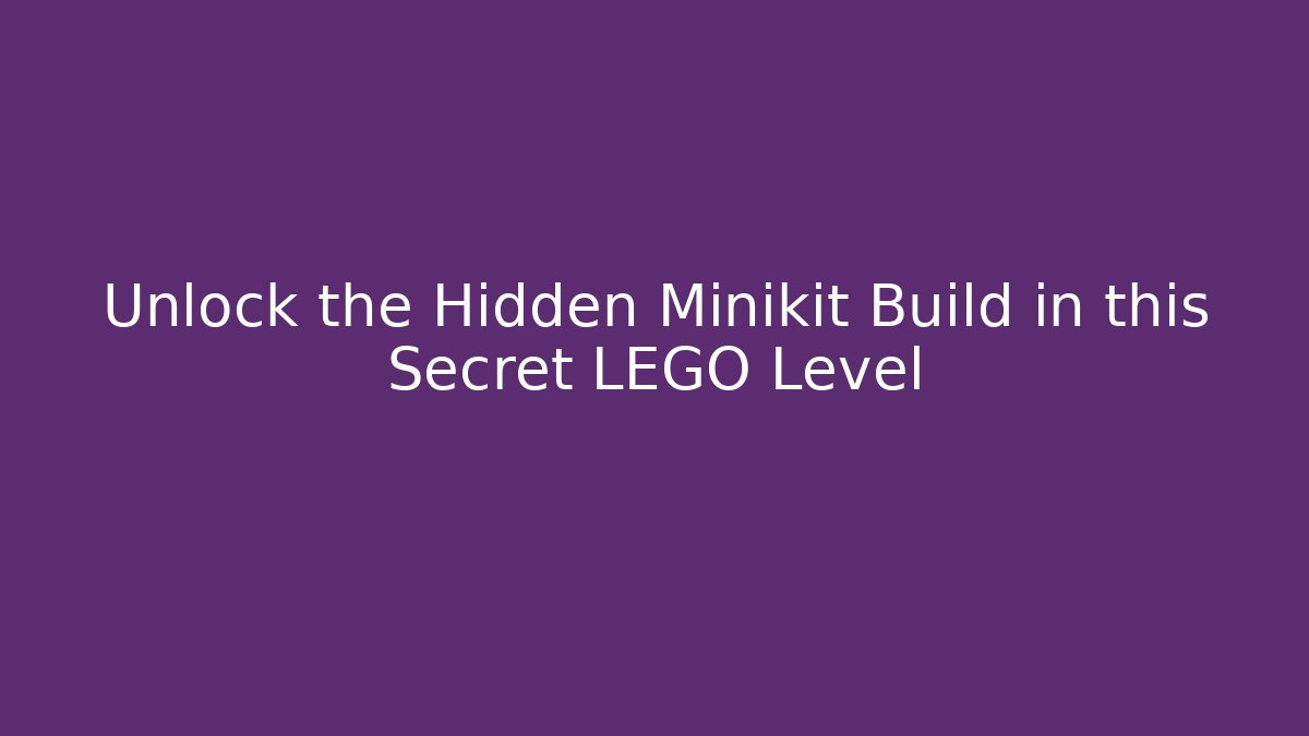 Unlock the Hidden Minikit Build in this Secret LEGO Level