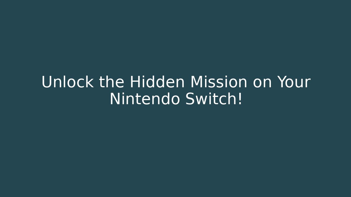 Unlock the Hidden Mission on Your Nintendo Switch!