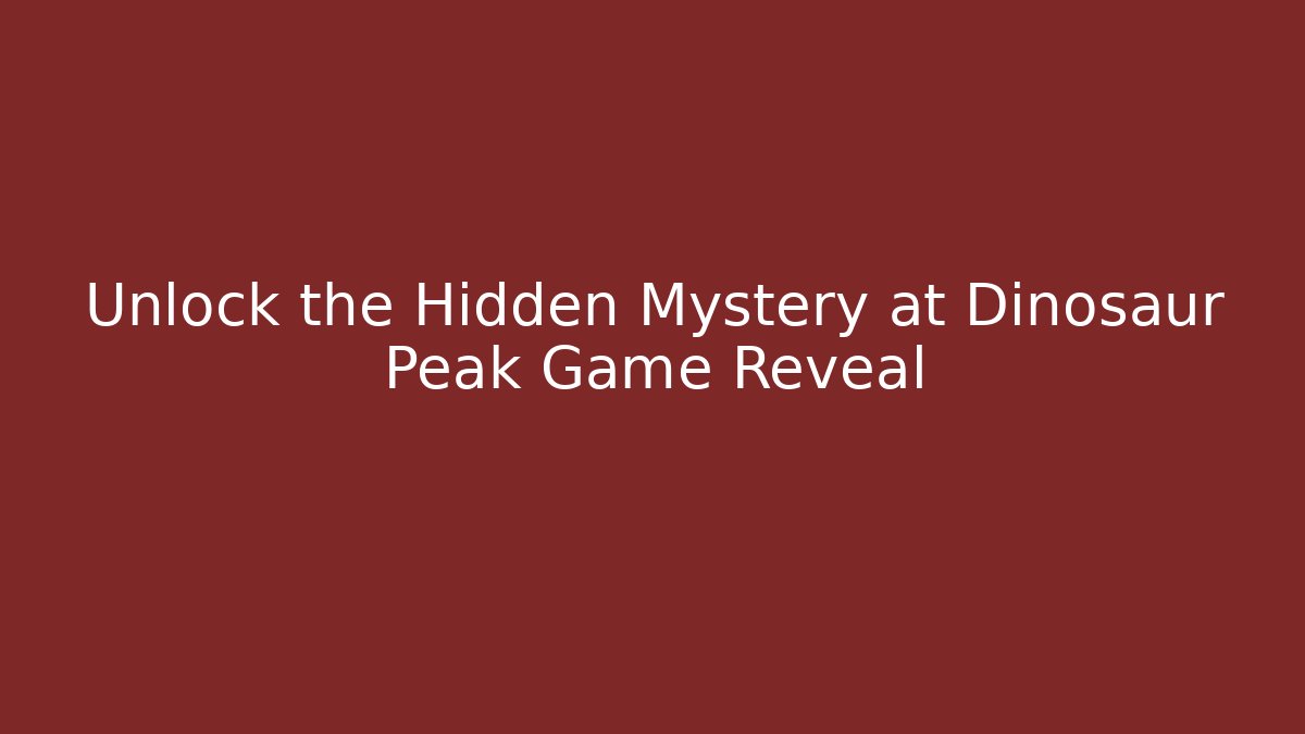 Unlock the Hidden Mystery at Dinosaur Peak Game Reveal - Critter Realm