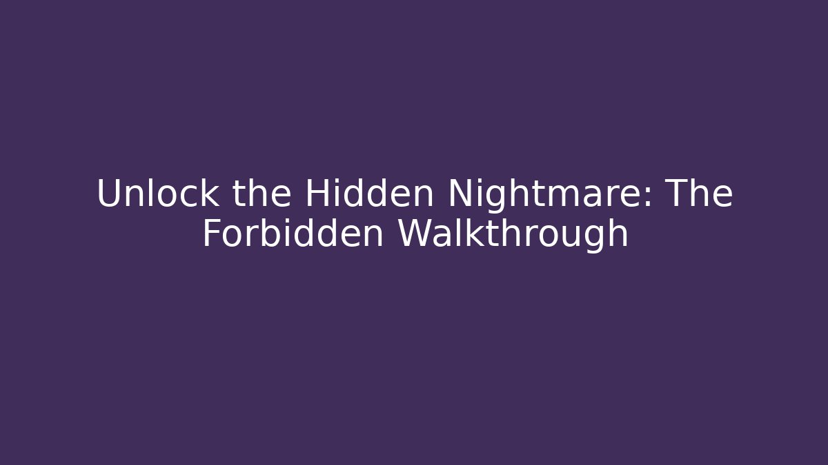 Unlock the Hidden Nightmare: The Forbidden Walkthrough - Critter Realm