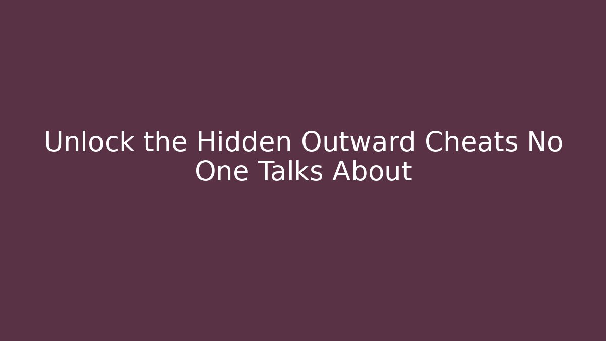 Unlock the Hidden Outward Cheats No One Talks About - Critter Realm