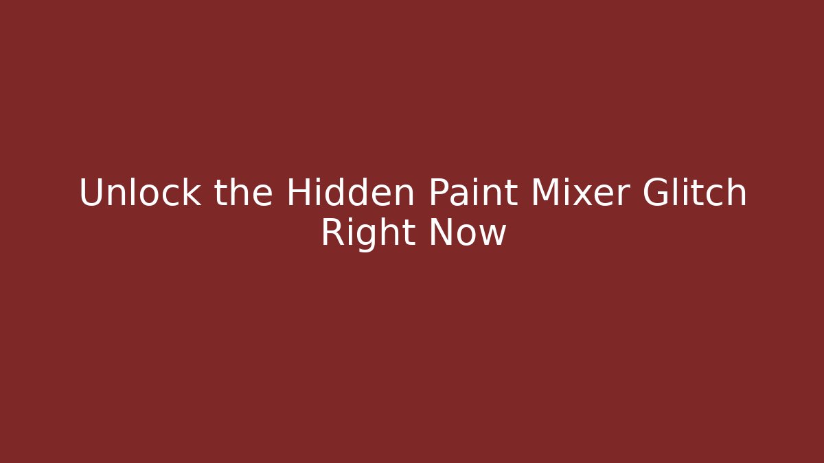 Unlock the Hidden Paint Mixer Glitch Right Now