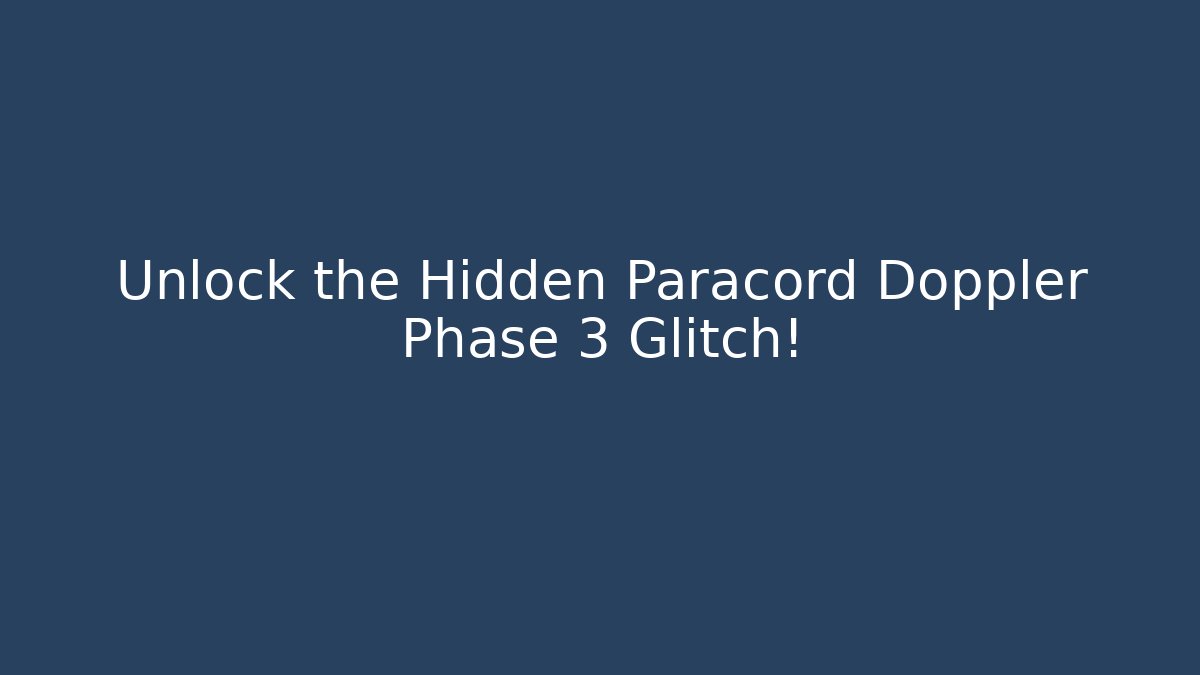Unlock the Hidden Paracord Doppler Phase 3 Glitch! - Critter Realm