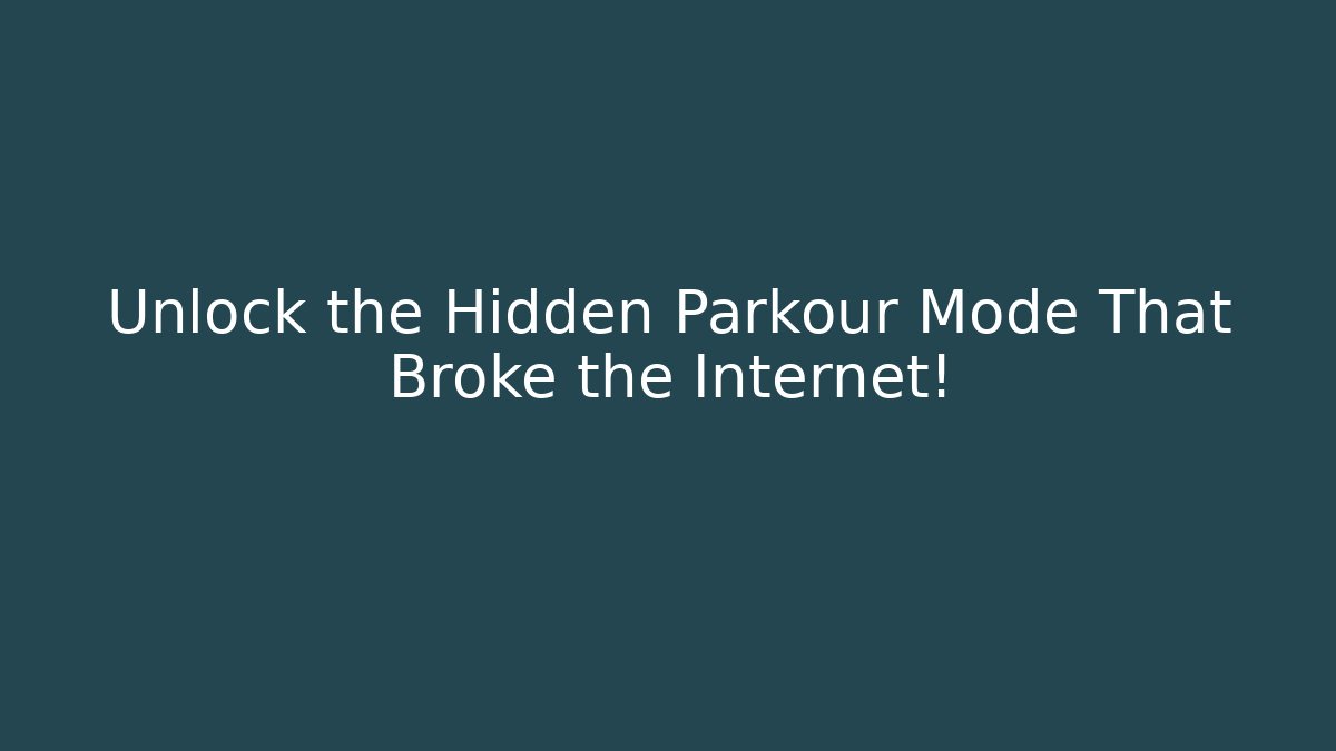 Unlock the Hidden Parkour Mode That Broke the Internet!