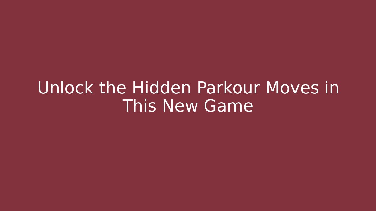 Unlock the Hidden Parkour Moves in This New Game