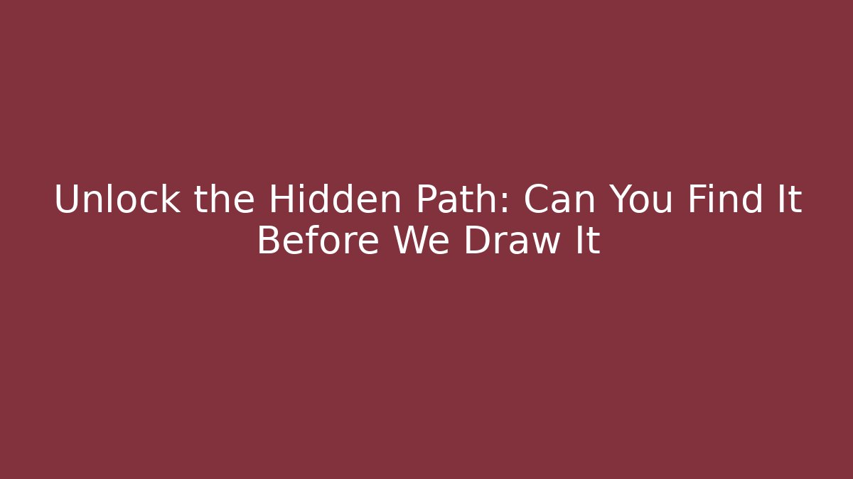 Unlock the Hidden Path: Can You Find It Before We Draw It