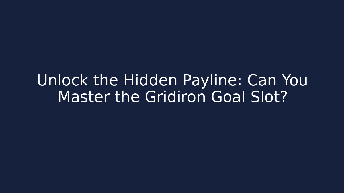 Unlock the Hidden Payline: Can You Master the Gridiron Goal Slot?