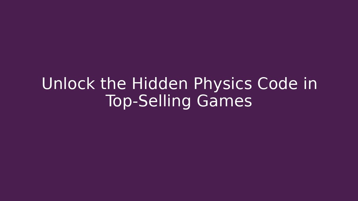 Unlock the Hidden Physics Code in Top-Selling Games - Critter Realm