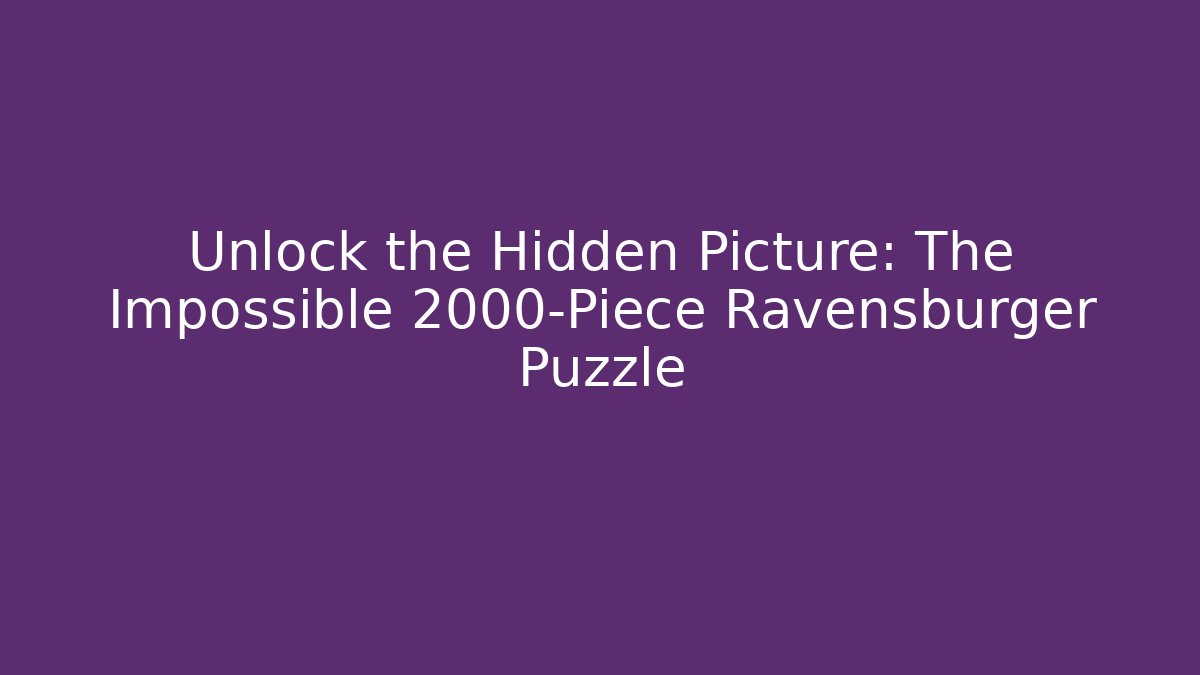 Unlock the Hidden Picture: The Impossible 2000-Piece Ravensburger Puzzle - Critter Realm