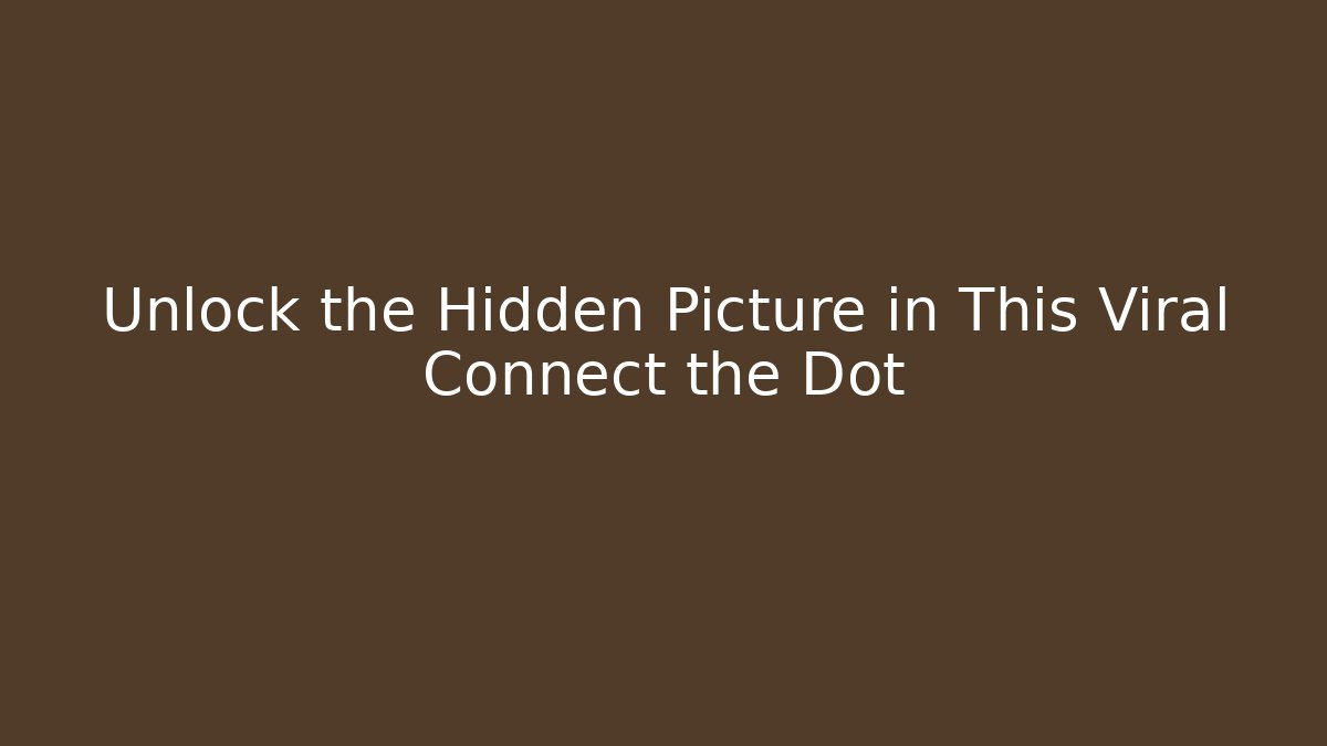 Unlock the Hidden Picture in This Viral Connect the Dot - Critter Realm