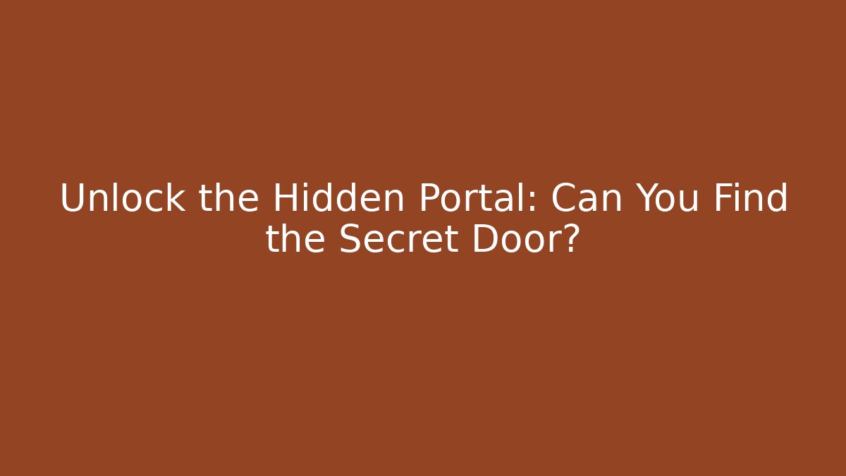Unlock the Hidden Portal: Can You Find the Secret Door?