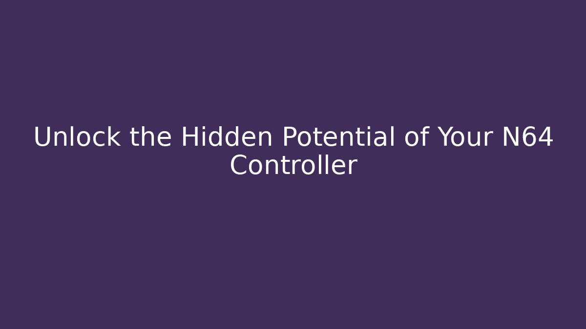 Unlock the Hidden Potential of Your N64 Controller - Critter Realm