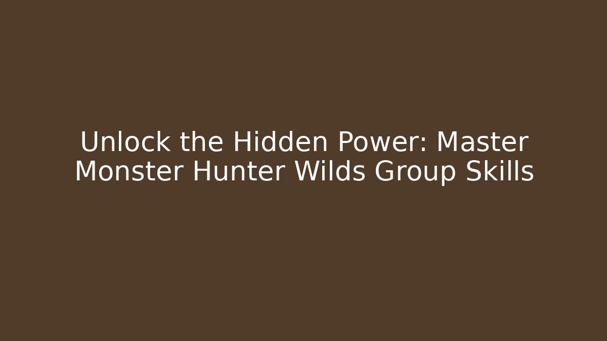 Unlock the Hidden Power: Master Monster Hunter Wilds Group Skills - Critter Realm