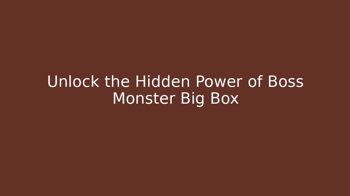 Unlock the Hidden Power of Boss Monster Big Box